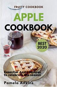 Apple Cookbook - Essential Apple Recipes to celebrate the season (Vegie Base Cookbook Book 4)