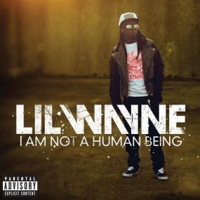 Lil Wayne - I Am Not a Human Being 1 & 2 (2010-2013) [AAC + MP3] [XannyFamily]