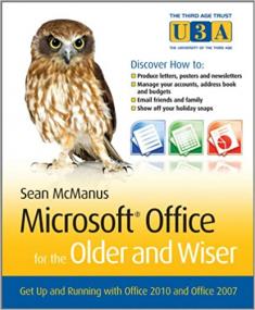Microsoft Office for the Older and Wiser - Get Up and Running with Office<span style=color:#777> 2010</span> and Office<span style=color:#777> 2007</span>