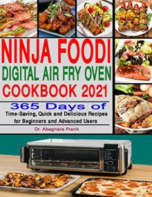 Ninja Foodi Digital Air Fry Oven Cookbook<span style=color:#777> 2021</span> - 365 Days of Time-Saving, Quick and Delicious Recipes for Beginners