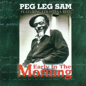 Peg Leg Sam Early in The Morning(blues)(flac)[rogercc][h33t]