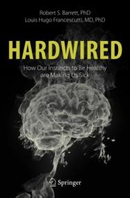 Hardwired - How Our Instincts to Be Healthy are Making Us Sick (EPUB)