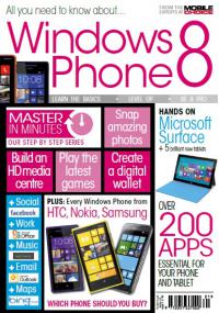 All You Need To Know About Windows Phone 8 - Step-By-Step Series Guide to Play The Latest Games, Create a Digital Wallet, Snap Amazing Photos + Over 200 Apps