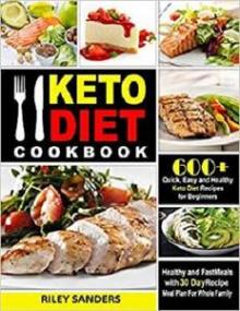 Keto Diet Cookbook - 600 + Quick, Easy and Healthy Keto Diet Recipes for Beginners
