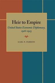 Heir to Empire - United States Economic Diplomacy, 1916-1923