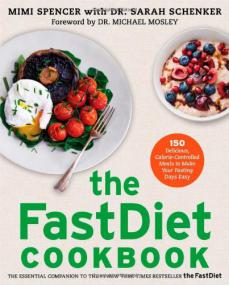 The FastDiet Cookbook - 150 Delicious, Calorie-Controlled Meals to Make Your Fasting Days Easy