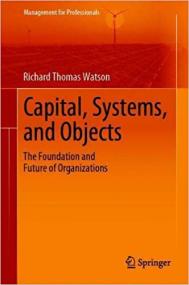 Capital, Systems, and Objects - The Foundation and Future of Organizations