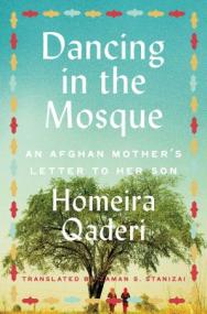 Dancing in the Mosque - An Afghan Mother's Letter to Her Son