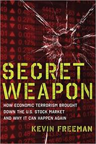 Secret Weapon - How Economic Terrorism Brought Down the U S  Stock Market and Why It can Happen Again