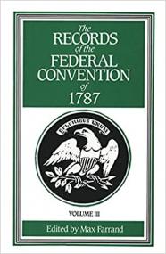 The Records of the Federal Convention of 1787 Vol  3