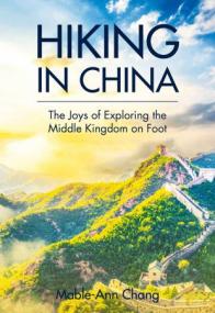 Hiking in China - The Joys of Exploring the Middle Kingdom on Foot