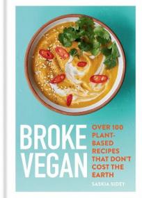 Broke Vegan - Over 100 plant-based recipes that don't cost the earth