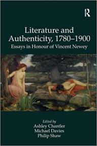 Literature and Authenticity, 1780 - 1900 - Essays in Honour of Vincent Newey