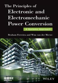 The Principles of Electronic and Electromechanic Power Conversion A Systems Approach