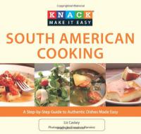 Knack South American Cooking - A Step-By-Step Guide To Authentic Dishes Made Easy
