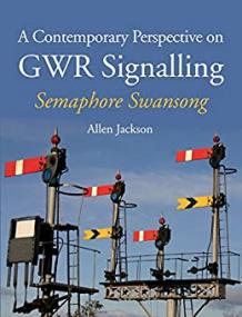 Contemporary Perspective on GWR Signalling - Semaphore Swansong