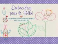 Embroidery pour le Bebe - 100 French Designs for Babies and the Nursery (True EPUB)
