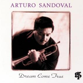 Arturo Sandoval - Dream Come True <span style=color:#777>(1993)</span> [EAC-FLAC]