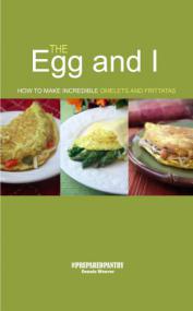 The Egg and I - How to Make Incredible Omelets and Frittatas By Dennis Weaver
