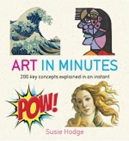 Art in Minutes - 200 Key Concepts Explained in an Instant