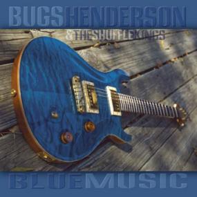 Bugs Henderson and The Shuffle Kings Blue Music(blues)(flac)