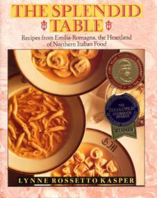 The Splendid Table Recipes from Emilia-Romagna, the Heartland of Northern Italian Food