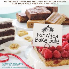 Fat Witch Bake Sale 67 Recipes from the Beloved Fat Witch Bakery for Your Next Bake Sale or Party