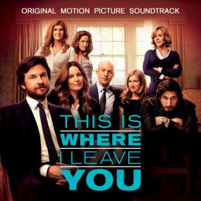This Is Where I Leave You<span style=color:#777> 2014</span> (Original Motion Picture Soundtrack)