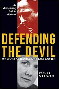 Defending the Devil - My Story as Ted Bundy's Last Lawyer