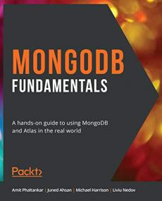 MongoDB Fundamentals - A hands-on guide to using MongoDB and Atlas in the real world