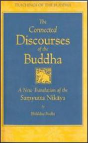 The Connected Discourses of the Buddha A New Translation of the Samyutta Nikaya Translated from the Pali Original Translation by Bhikkhu Bodhi
