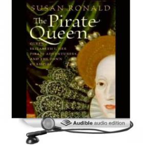 The Pirate Queen - Queen Elizabeth I, Her Pirate Adventurers, and the Dawn of Empire