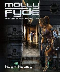 Hugh Howey - Molly Fyde and the Blood of Billions (2010 )Bern Saga 3