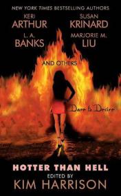 Kim Harrison (editor), Keri Arthur, Susan Krinard, L A  Banks, Marjorie M  Liu, and others - Anthology - Hotter than Hell