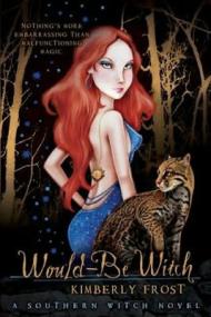 Would-be Witch (A Southern Witch Novel #1) Kimberly Frost