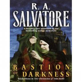 Bastion of Darkness by R  A  Salvatore