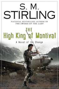S M Stirling - Change 07 - The High King of Montival