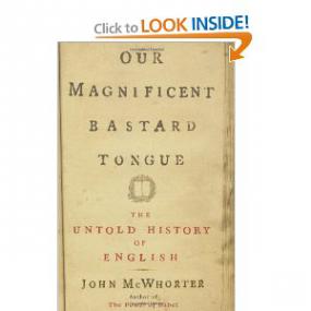 John McWhorter - Our Magnificent Bastard Tongue