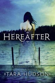 Tara Hudson - Hereafter (Hereafter, #1)