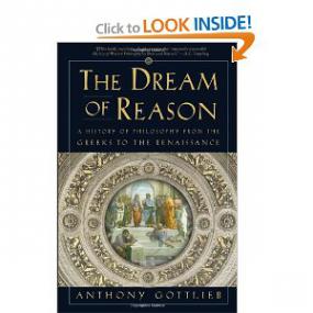 Anthony Gottlieb - The Dream of Reason_A History of Philosophy from the Greeks to the Renaissance