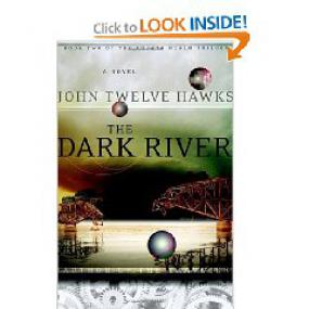 John Twelve Hawks - The Dark River (The Fourth Realm Trilogy Book 2)