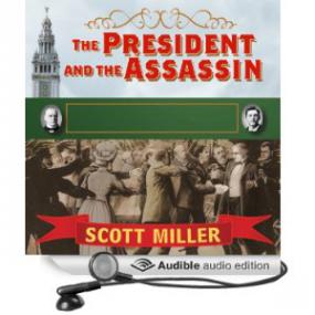 The President and the Assassin - McKinley Terror and Empire at the Dawn of the American Century