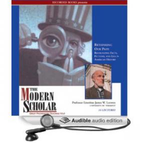 The Modern Scholar - Rethinking Our Past  (James W  Loewen)