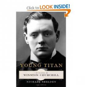 Michael Shelden - Young Titan The Making of Winston Churchill