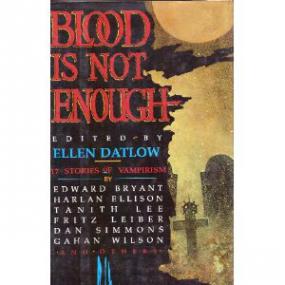 1989 - Blood is Not Enough; 17 Stories of Vampirism [Datlow] (Hurt) 64k 11 35 33