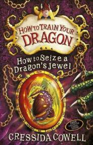 Cressida Cowell - How to Train Your Dragon 10 - How to Seize a Dragon's Jewel