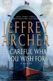 Jeffrey Archer - Clifton Chronicles 04 - Be Careful What You Wish For