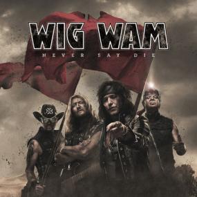 Wig Wam - Never Say Die UHD (2021 - Hard rock) [Flac 24-44]