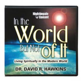 Dr  David Hawkins - In the World But Not Of It