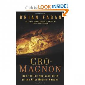Brian Fagan - Cro-Magnon; How the Ice Age Gave Birth to the First Modern Humans